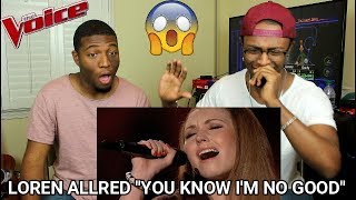 The Voice - Loren Allred : You Know I&#39;m No Good&quot; (REACTION)