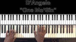 D&#39;Angelo &quot;One Mo&#39;Gin&quot; Piano Tutorial