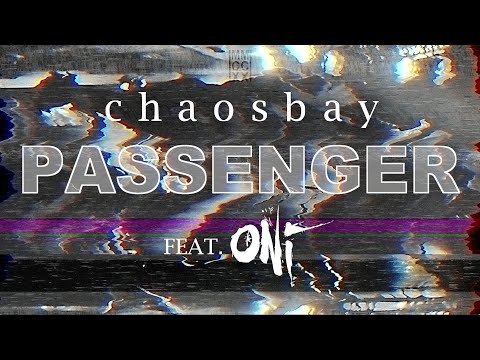 CHAOSBAY - Passenger (feat. ONI) - Official Video