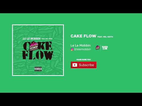 Le Le Mobbin - CAKE FLOW feat. Mel Keith (prod. YMP Cash)