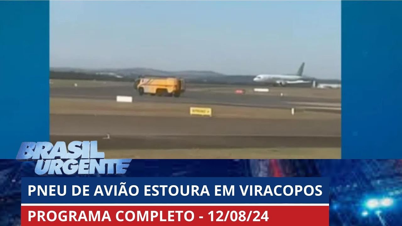 Pneu de avião estoura no Aeroporto de Viracopos  I BRASIL URGENTE - 12/08/2024 | PROGRAMA