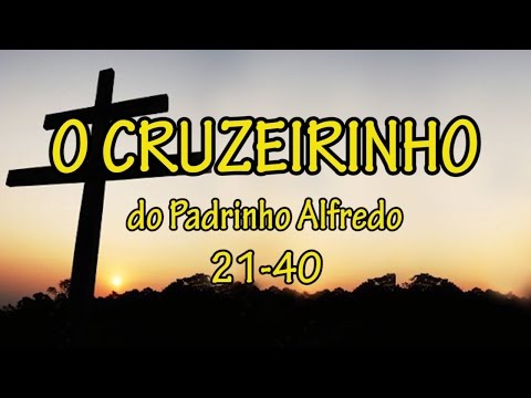 O Cruzeirinho do Padrinho Alfredo 21-40 - Santo Daime