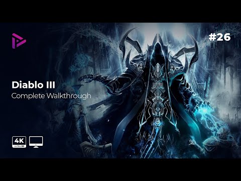Diablo III Walkthrough [Part 26][PC Gameplay][4k 60fps][No Commentary]