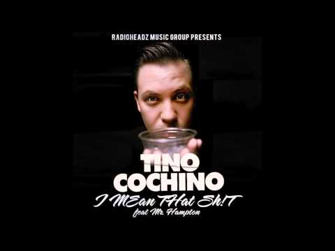 Tino Cochino feat. Mr. Hampton - "I Mean That Shit" (Clean) OFFICIAL VERSION