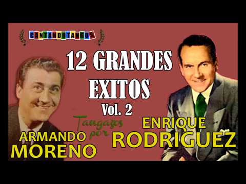 ENRIQUE RODRIGUEZ - ARMANDO MORENO - 12 GRANDES EXITOS VOL. 2 - por CANTANDO TANGOS 1941/1945