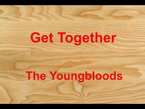 Get Together  - The Youngbloods - with lyrics