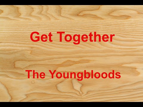 Lyrics For Get Together By The Youngbloods Songfacts