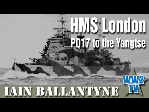 HMS London - PQ17 to the Yangtse