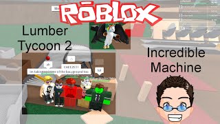 Roblox - Lumber Tycoon 2 - Incredible Machine