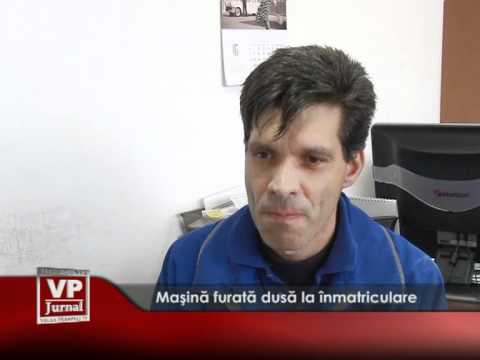 Mașină furată dusă la înmatriculare