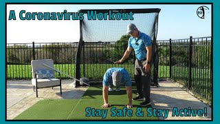 A Coronavirus Workout - Golf Fitness - Stay Safe & Stay Active!