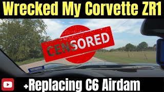 WRECKED MY CORVETTE ZR1 - Replacing a Corvette C6 Airdam