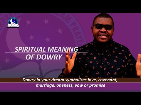 Spiritual Meaning of DOWRY in Dreams - Payment of Bride Price in Biblical Ways