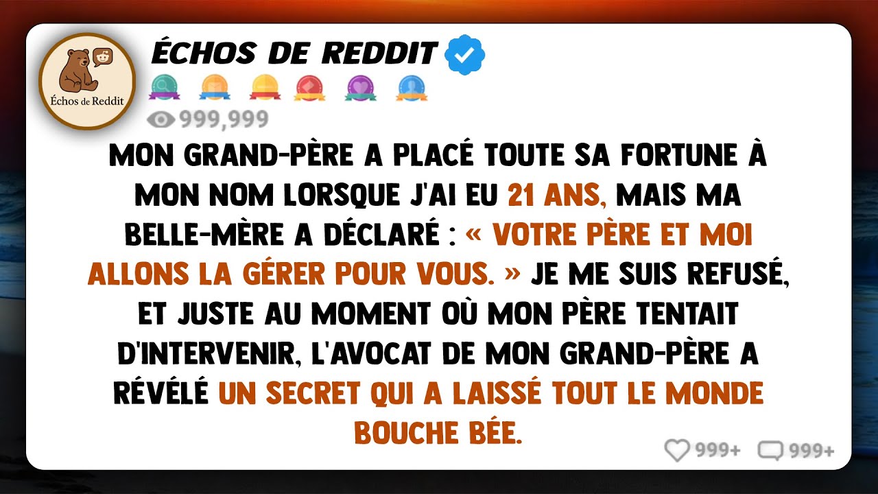 Mon grand-père a mis toute sa fortune à mon nom lorsque j'ai eu 21 ans, mais ma belle-mère a...