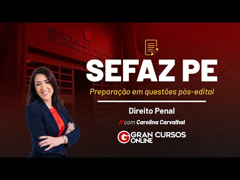 Concurso Sefaz PE: Preparação em questões pós-edital | Direito Penal com Carolina Carvalhal