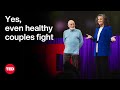Even Healthy Couples Fight — the Difference Is How | Julie and John Gottman | TED