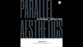 Ivo Perelman, Tyshawn Sorey: "Parallel Aesthetics" Review
