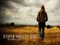 Stupid Pretty Girl by Anthony Salari 