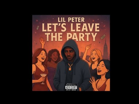 Lil Peter- Let’s Leave The Party (official audio) 