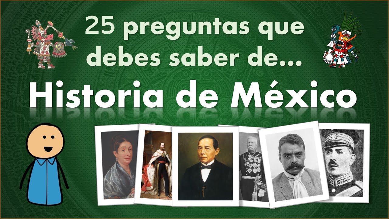 25 preguntas importantes y frecuentes para evaluar cuánto sabes de historia de México