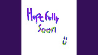 Hopefully soon Music Video