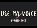 Evanescence Use My Voice Lyrics