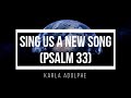 🔴SING US A NEW SONG [PSALM 33] (with Lyrics) Karla Adolphe