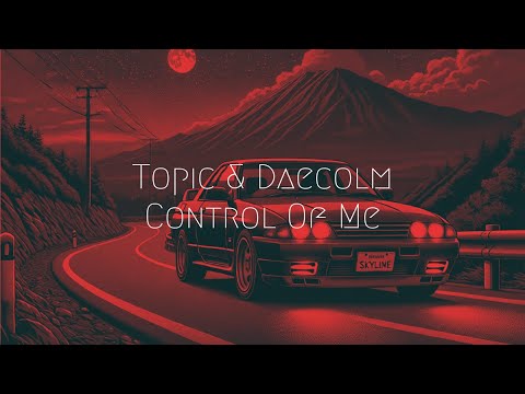 Topic & Daecolm - Control Of Me | Extended Remix