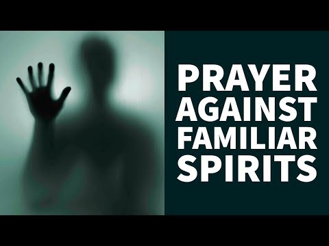 PRAYER AGAINST FAMILIAR SPIRITS (for Deliverance)