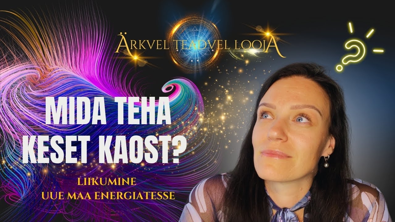 #7 ÄRKVEL TEADVEL LOOJA - Mida teha keset kaost?