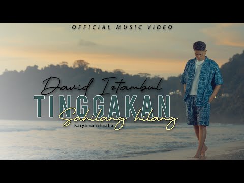 David Iztambul  - Tinggakan Sahilang - Hilang (Official Music Video)