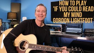 How to play &#39;If You Could Read My Mind&#39; by Gordon Lightfoot