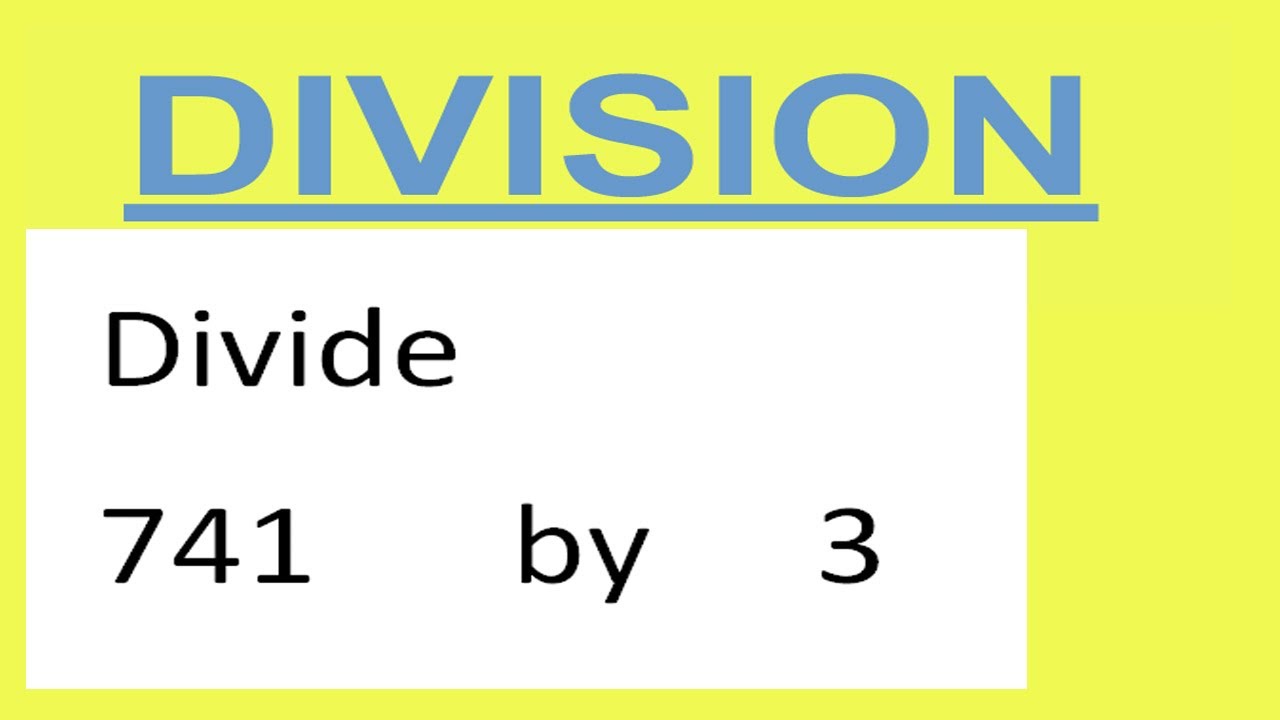 Divide     741      by     3
