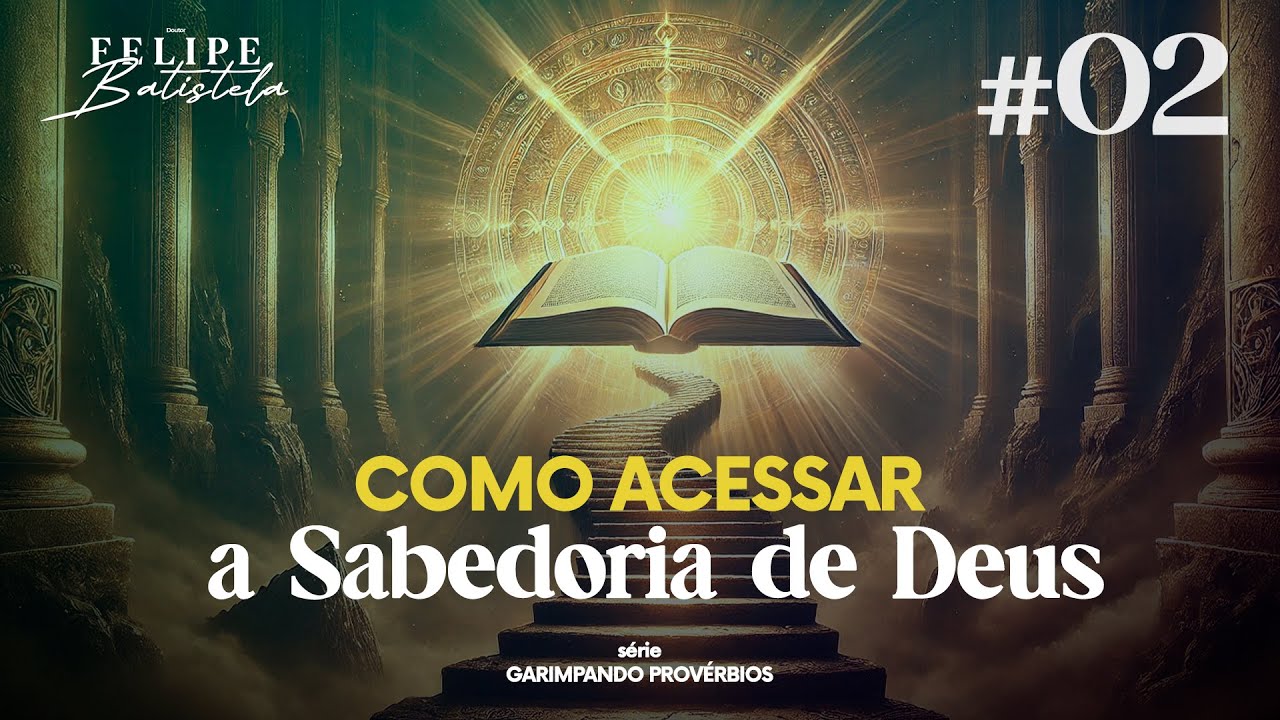 Garimpando Provérbios: Os 7 Passos para Acessar a Sabedoria de Deus | Dr. Felipe Batistela & Vanessa