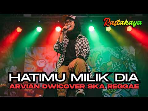 Hatimu Milik Dia - Arvian Dwi | Cover Ska Reggae by Rastakaya