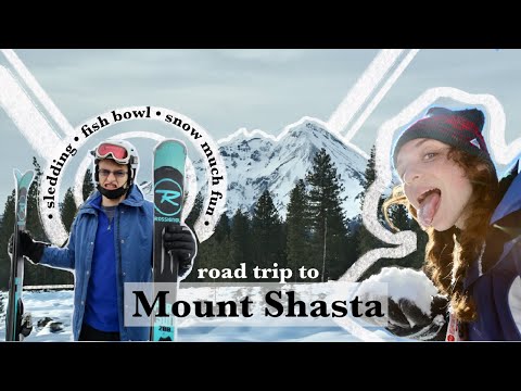 || Mount Shasta Road Trip || LOTS of fun and also snow