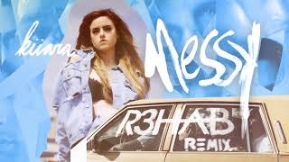 Kiiara - Messy (R3HAB Remix)