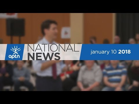 APTN National News January 10, 2018 – Trudeau Town Hall, Pipeline Protestors And Terrorists