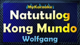 NATUTULOG KONG MUNDO - Karaoke version in the style of WOLFGANG