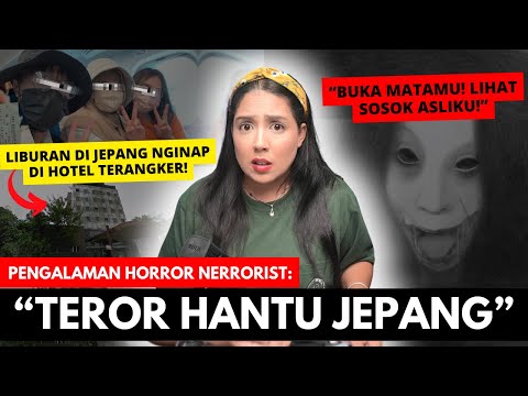 PENGALAMAN HOROR NERRORIST "TEROR HANTU JEPANG." | #NERROR