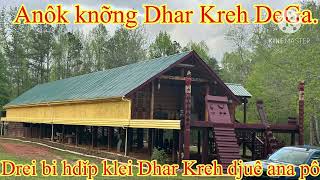 Hlei dưi hlei čiǎng hlei khǎp hlei myuôm… knǒng hriê ti anôk Dhar Kreh drei dui buh .