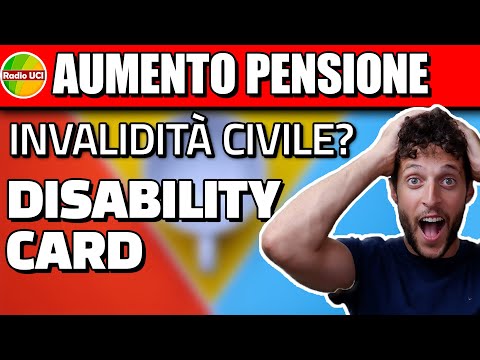 AUMENTO Pensione INVALIDITÀ Civile / Disability Card /  Novità Card Parcheggio