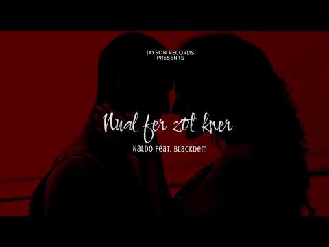 Naldo - Nual Fer Zot Kner Feat. BlackDem ( Jayson Records )