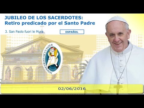 Jubileo de los Sacerdotes - Tercera meditación del Santo Padre