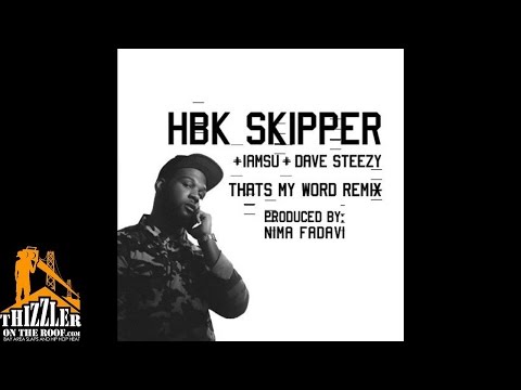 HBK Skipper ft. Iamsu!, Dave Steezy - That's My Word [Nima Fadavi Remix] [Thizzler.com]