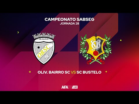 OLIV. BAIRRO SC vs SC BUSTELO  - JORNADA 28