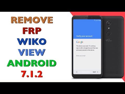 FRP WIKO VIEW / BYPASS GOOGLE ACCOUNT WIKO VIEW / ANDROID 7.1.2