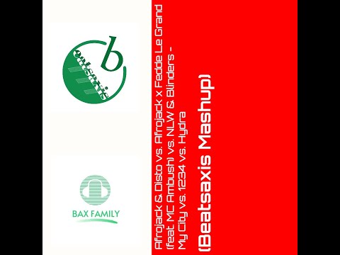 Afrojack & Disto vs. Fedde Le Grand vs.NLW & Blinders - My City vs.1234 vs.Hydra. (Beatsaxis Mashup)