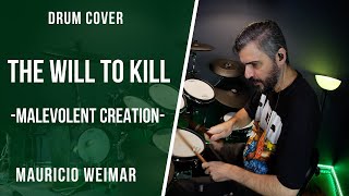 THE WILL TO KILL - MALEVOLENT CREATION - DRUM COVER by Mauricio Weimar