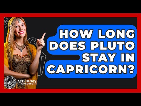 How Long Does Pluto Stay In Capricorn? - Astrology Awakening